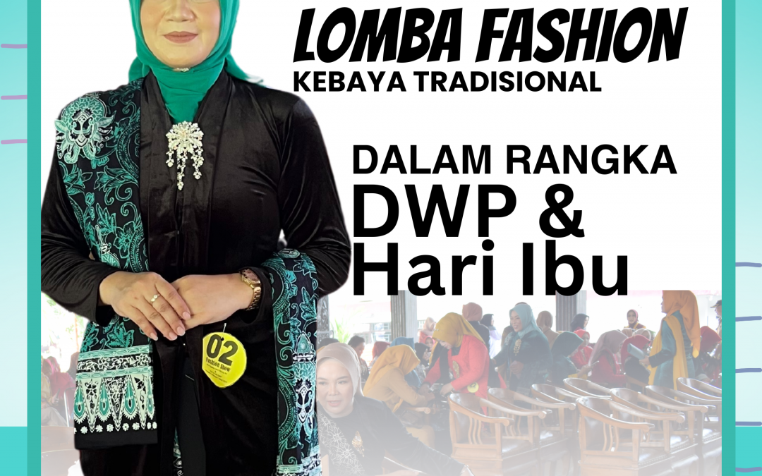 Lomba Fashion Show Dalam Rangka Memperingati Hari Dharma Wanita Persatuan ke-24 dan Hari Ibu ke-95 Tahun 2023
